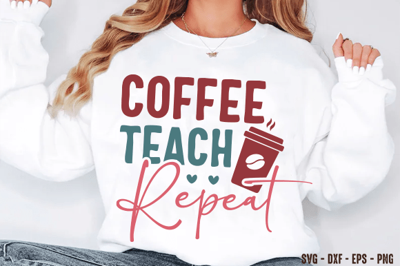 Coffee Teach Repeat Svg: A Practical Evaluation for Educators and Creators