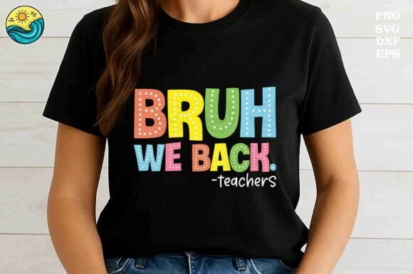 Start the School Year with Humor and Style: The Ultimate Bruh We Back Teachers Funny Shirt SVG