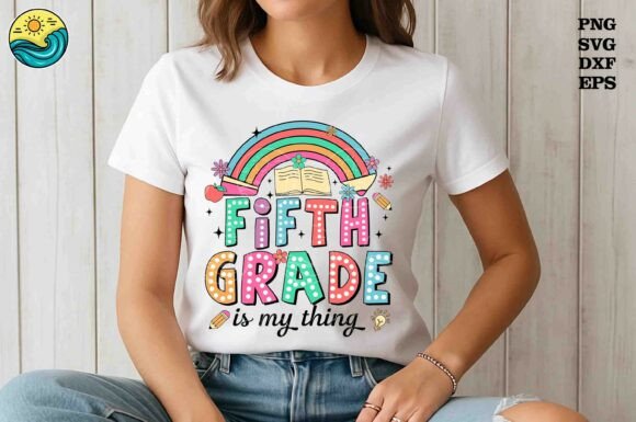Understanding Fifth Grade is My Thing PNG SVG for Back-to-School Projects